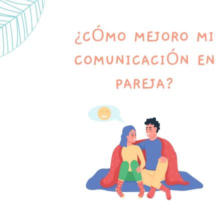 cómo mejoro mi comunicación en pareja